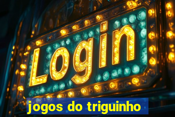 jogos do triguinho